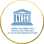 « Better City, Better Life » UNESCO - Décennie pour l’Éducation en vue du Développement Durable